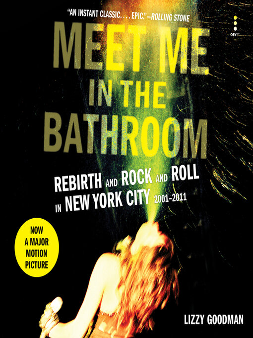Title details for Meet Me in the Bathroom by Lizzy Goodman - Wait list